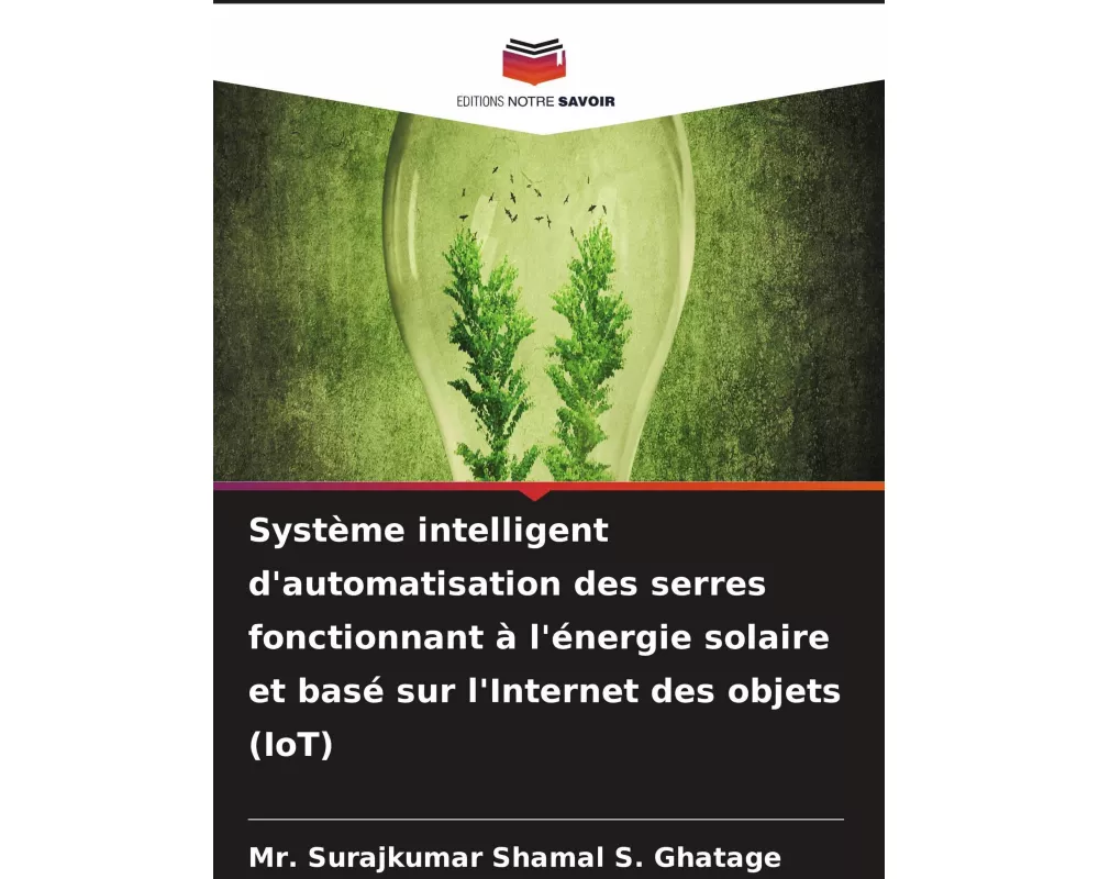 Système intelligent d'automatisation des serres fonctionnant à l'énergie solaire et basé sur l'Internet des objets (IoT)