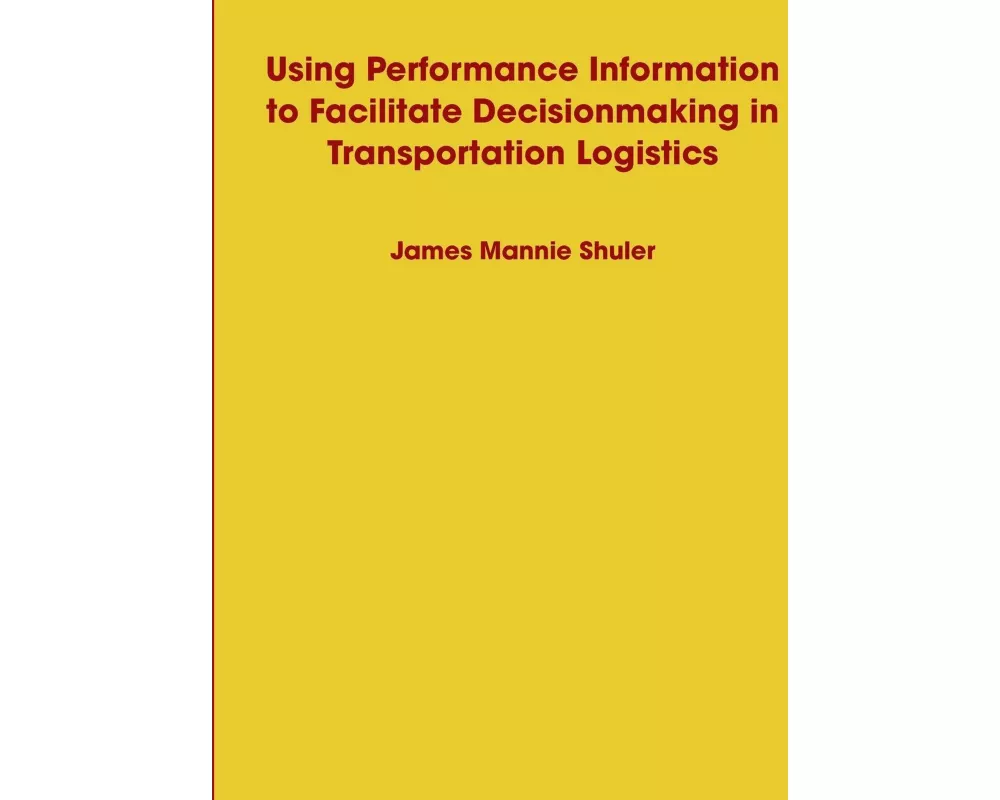 Using Performance Information to Facilitate Decisionmaking in Transportation Logistics