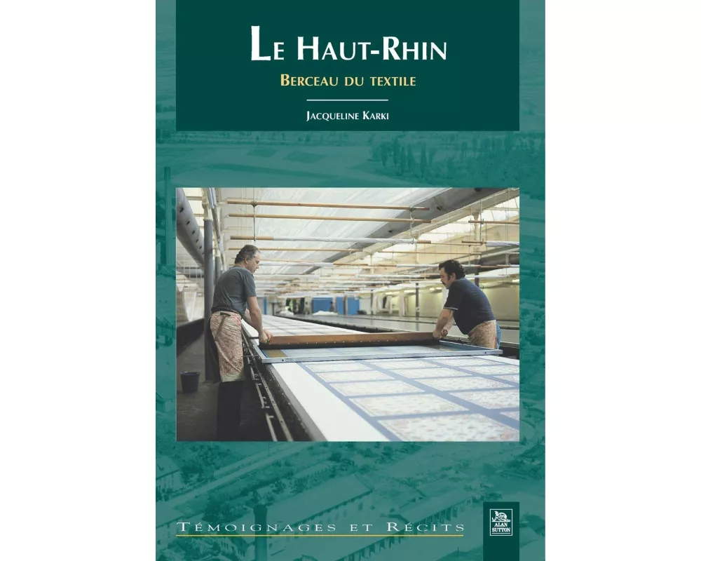 Haut-Rhin, berceau du textile (Le)