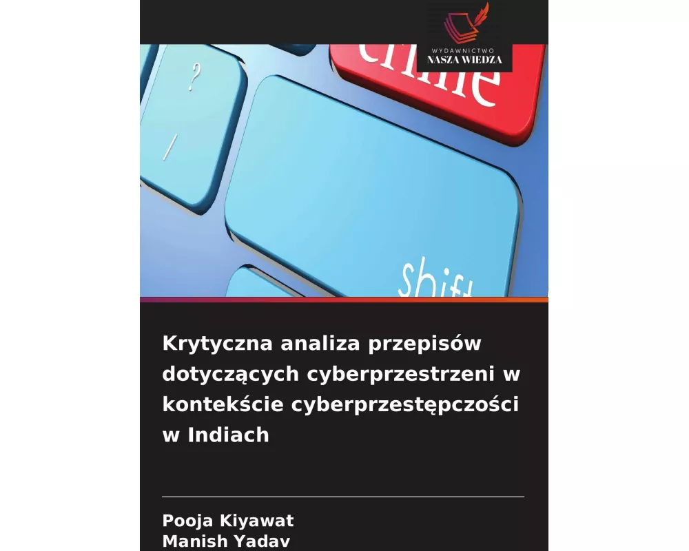 Krytyczna analiza przepisów dotycz¿cych cyberprzestrzeni w kontek¿cie cyberprzest¿pczo¿ci w Indiach