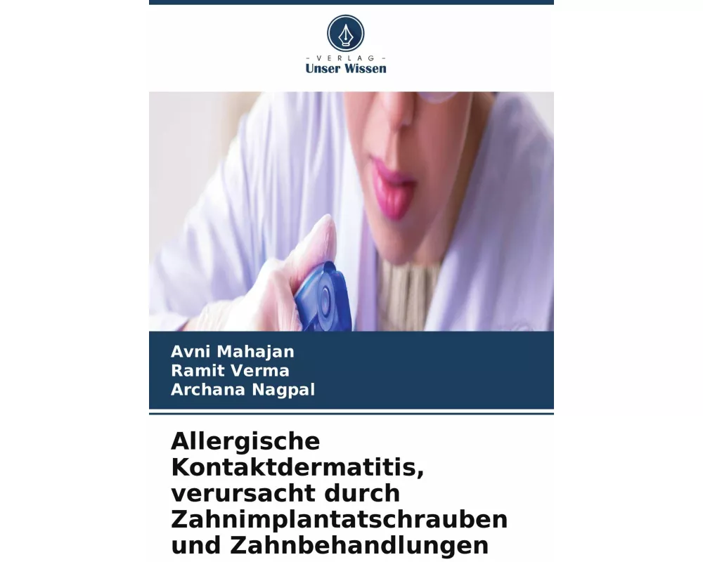 Allergische Kontaktdermatitis, verursacht durch Zahnimplantatschrauben und Zahnbehandlungen