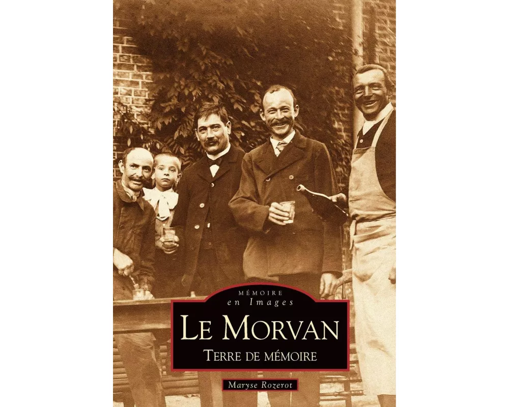 Morvan terre de mémoire (Le)