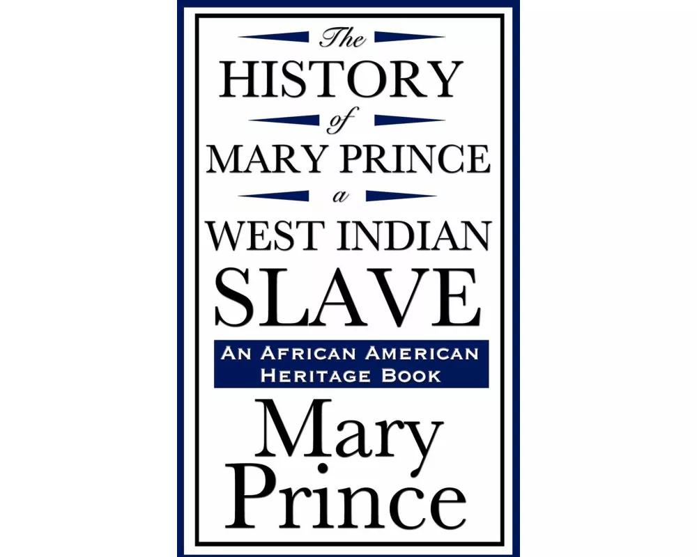 The History of Mary Prince, a West Indian Slave (an African American Heritage Book)