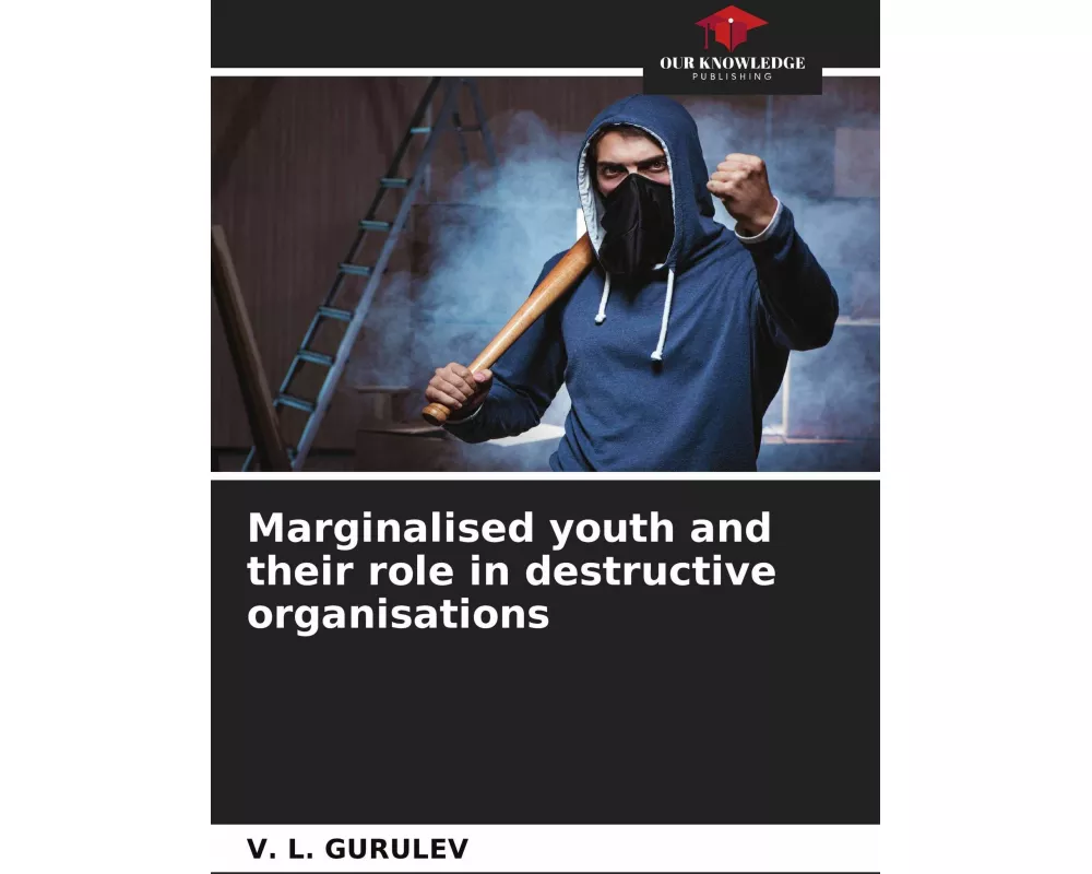 Marginalised youth and their role in destructive organisations