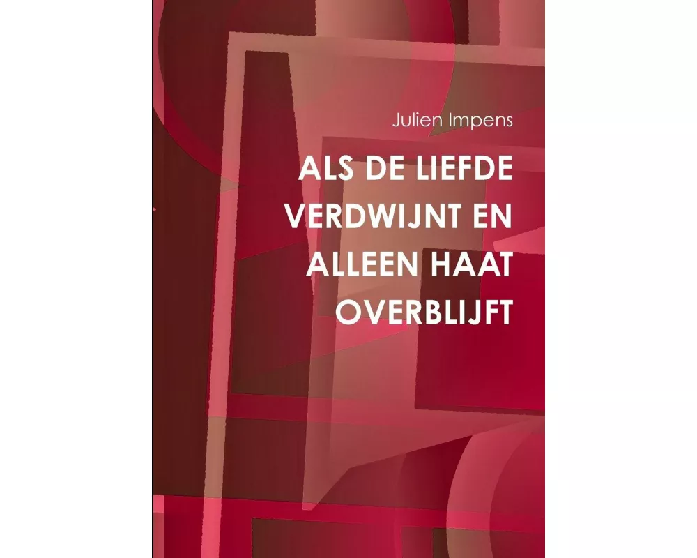 Als De Liefde Verdwijnt En Alleen Haat Overblijft
