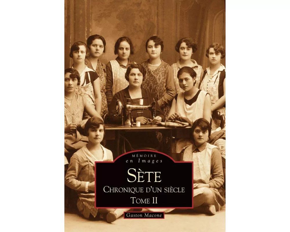 Sète - Chronique d'un siècle - Tome II