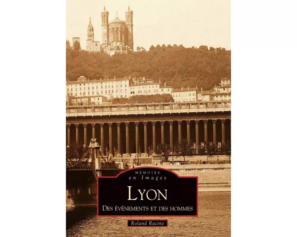 Lyon - Des événements et des hommes