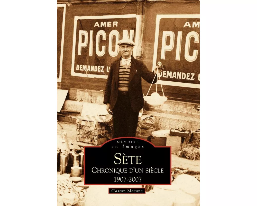 Sète - Chronique d'un siècle - Tome I