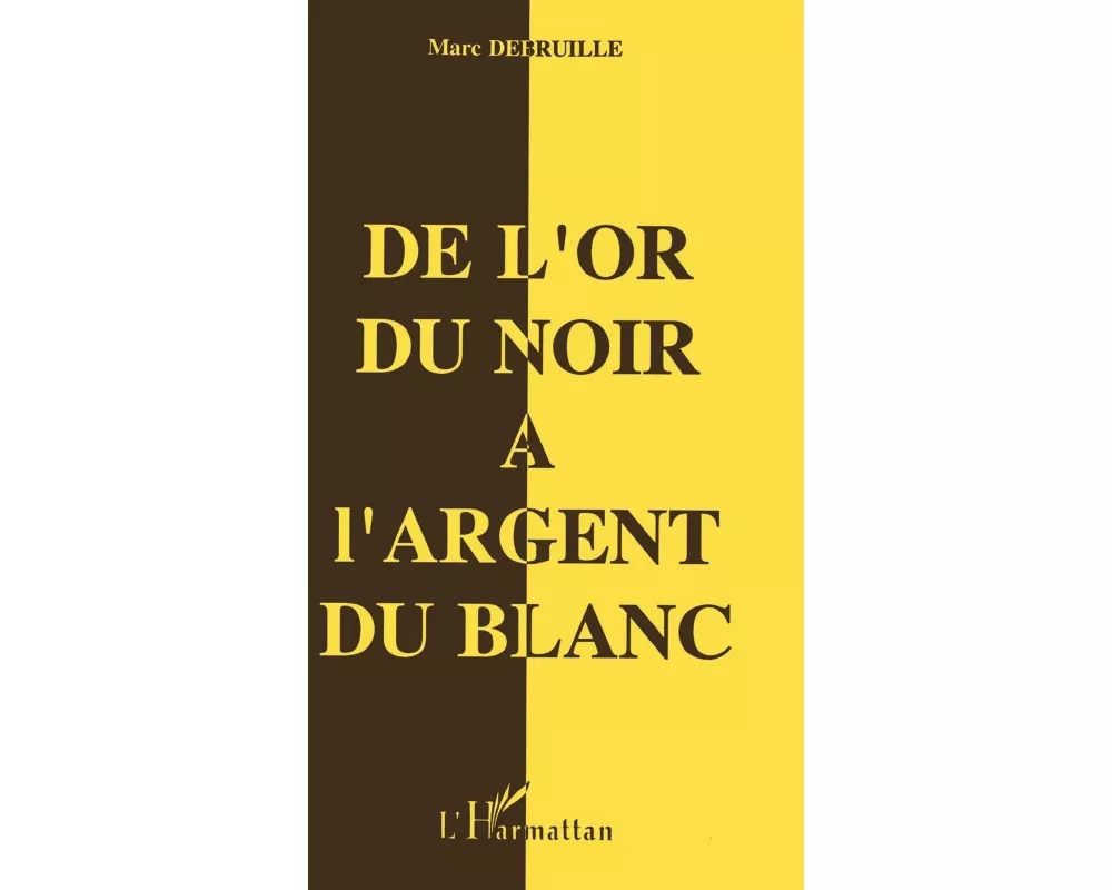 De l'or du Noir à l'argent du Blanc