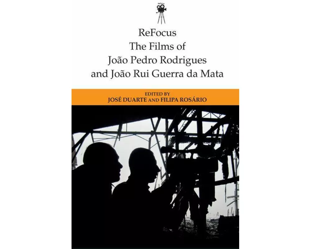 Refocus: the Films of Joao Pedro Rodrigues and Joao Rui Guerra Da Mata