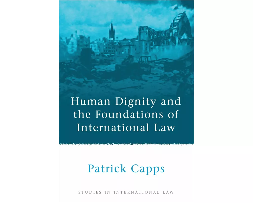 Human Dignity and the Foundations of International Law