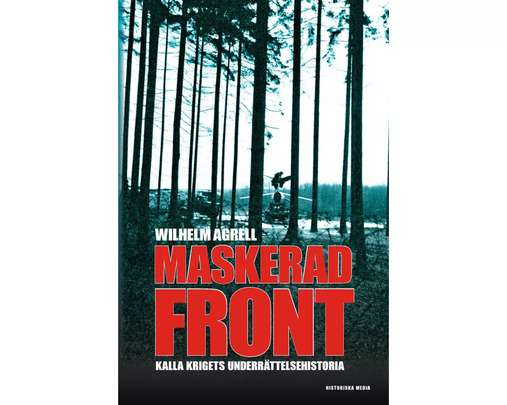 Maskerad front : Kalla krigets underättelsehistoria