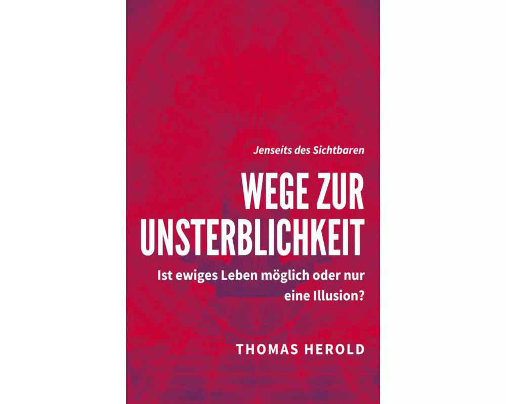 Wege zur Unsterblichkeit
