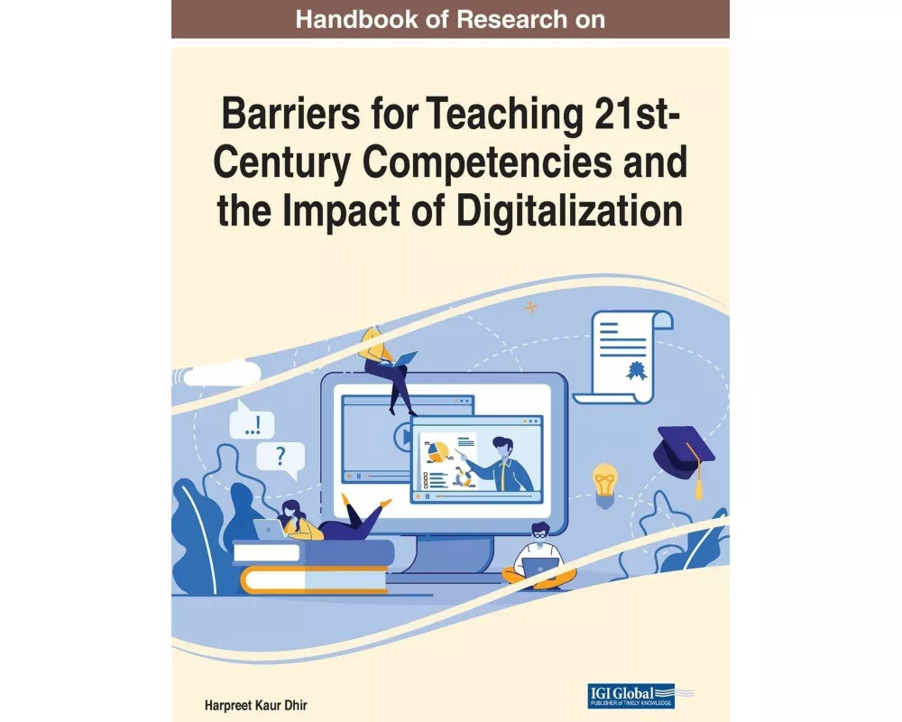 Handbook of Research on Barriers for Teaching 21st-Century Competencies and the Impact of Digitalization
