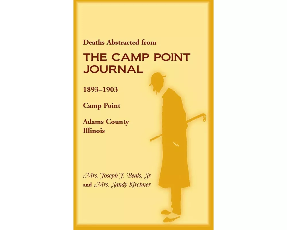 Deaths Abstracted from the Camp Point Journal, 1893-1903, Camp Point, Adams County, Illinois