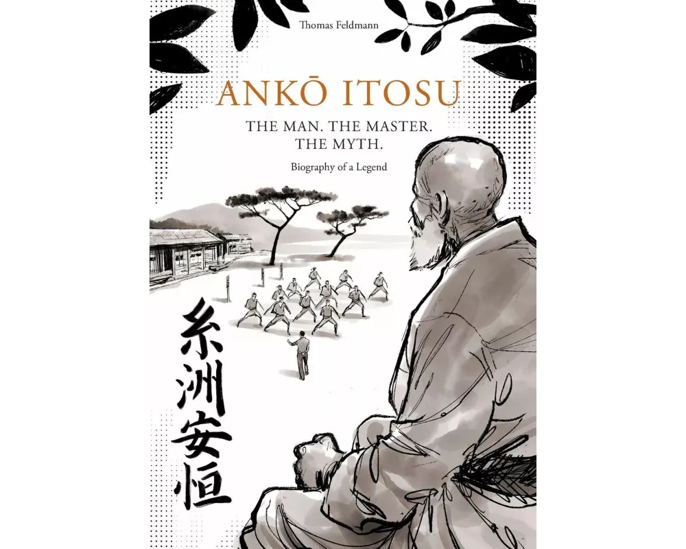 Ank¿ Itosu. The Man. The Master. The Myth