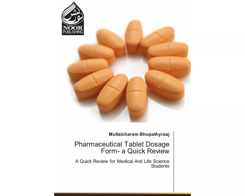 Pharmaceutical Tablet Dosage Form- a Quick Review