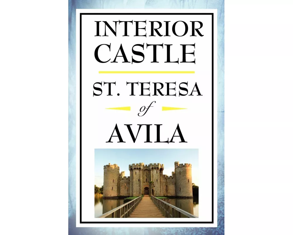 Interior Castle - A Mystical Journey Through the Seven Mansions of the Soul