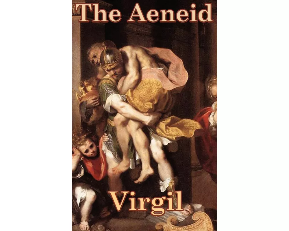 The Aeneid - The Epic Journey of Aeneas and the Founding Legend of Rome