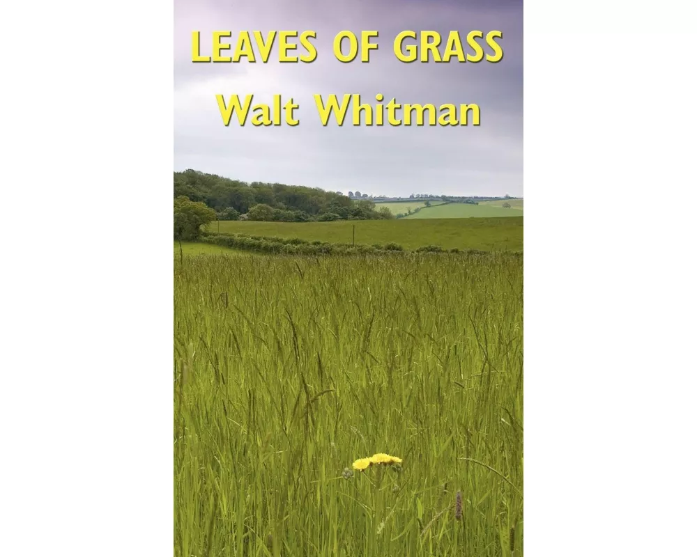 Leaves of Grass - The Complete Deathbed Edition of Walt Whitman's Celebrated Poems