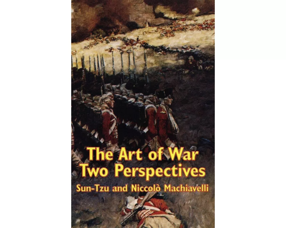 The Art of War, Two Perspectives - Ancient Chinese Strategy and Renaissance Military Thought in One Volume