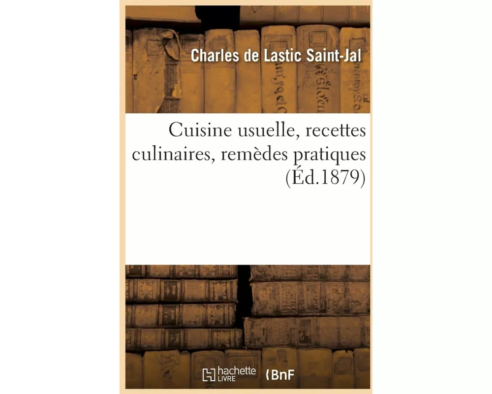 Cuisine usuelle, recettes culinaires, remèdes pratiques