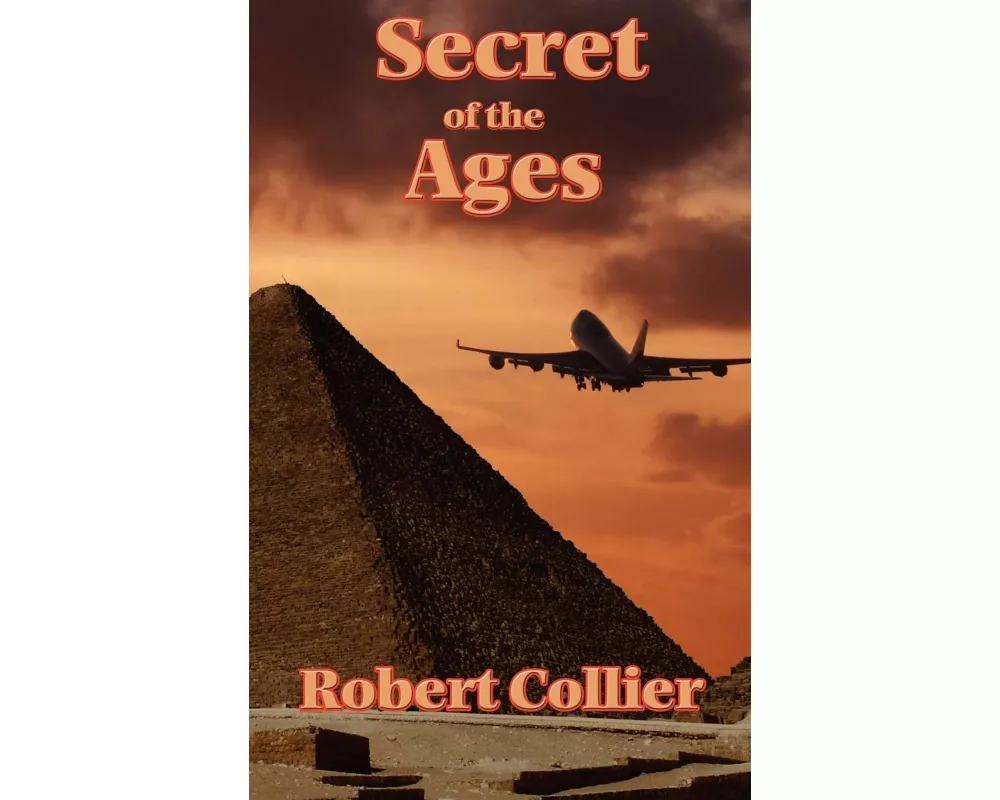 Secret of the Ages - A Classic Guide to Success and Prosperity