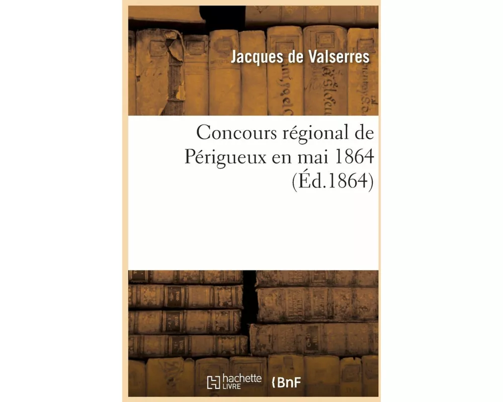 Concours régional de Périgueux en mai 1864