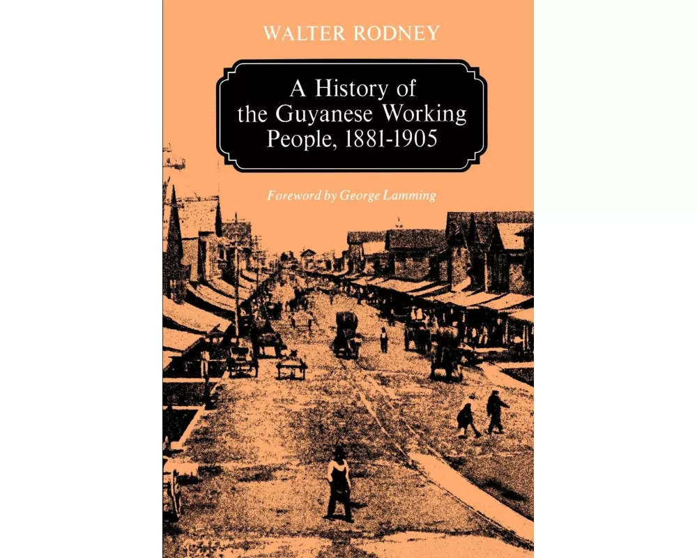 A History of the Guyanese Working People, 1881-1905