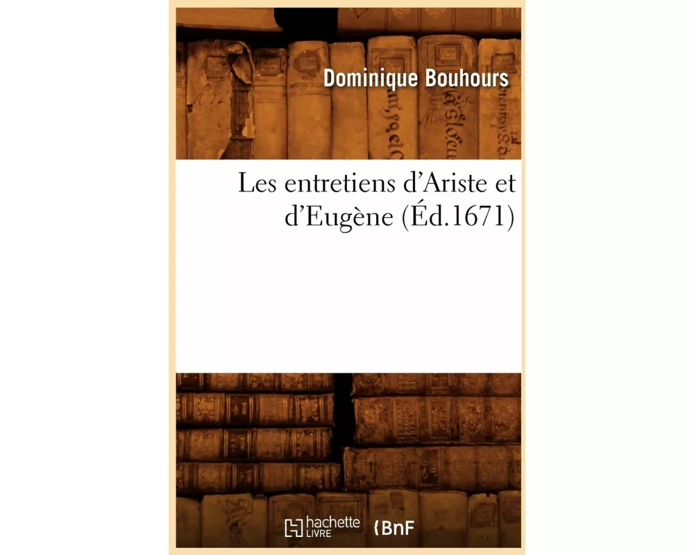 Les entretiens d'Ariste et d'Eugène (Éd.1671)