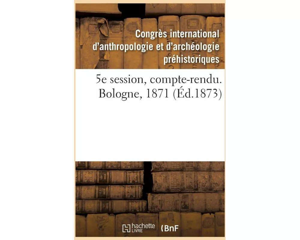 5e Session, Compte-Rendu. Bologne, 1871
