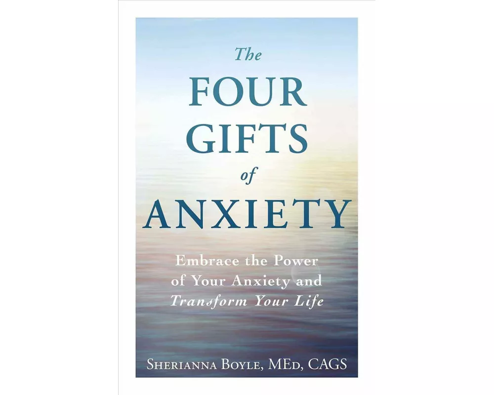The Four Gifts of Anxiety