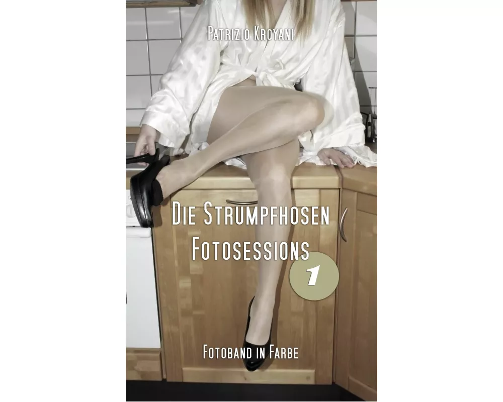 Die Strumpfhosen Fotosessions 1 - Fotoband in Farbe