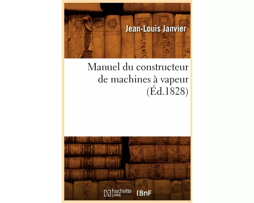 Manuel du constructeur de machines à vapeur (Éd.1828)