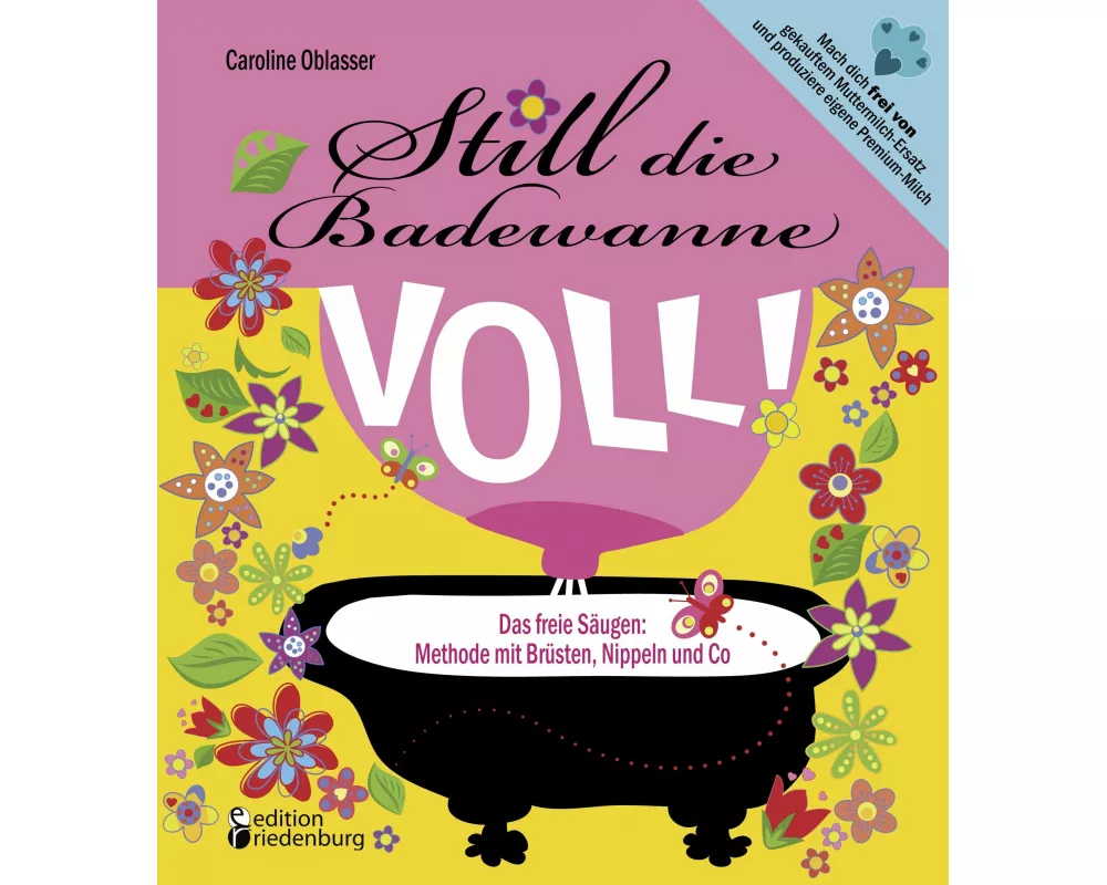 Still die Badewanne voll! Das freie Säugen: Methode mit Brüsten, Nippeln und Co