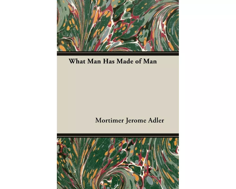 What Man Has Made of Man