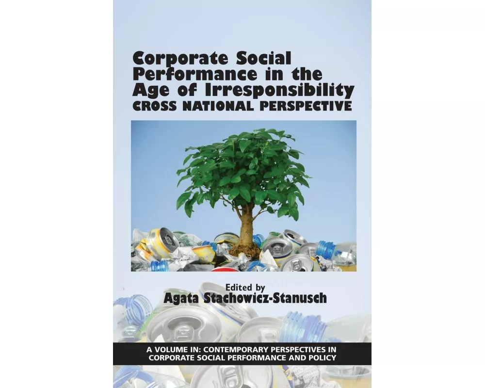 Corporate Social Performance in the Age of Irresponsibility