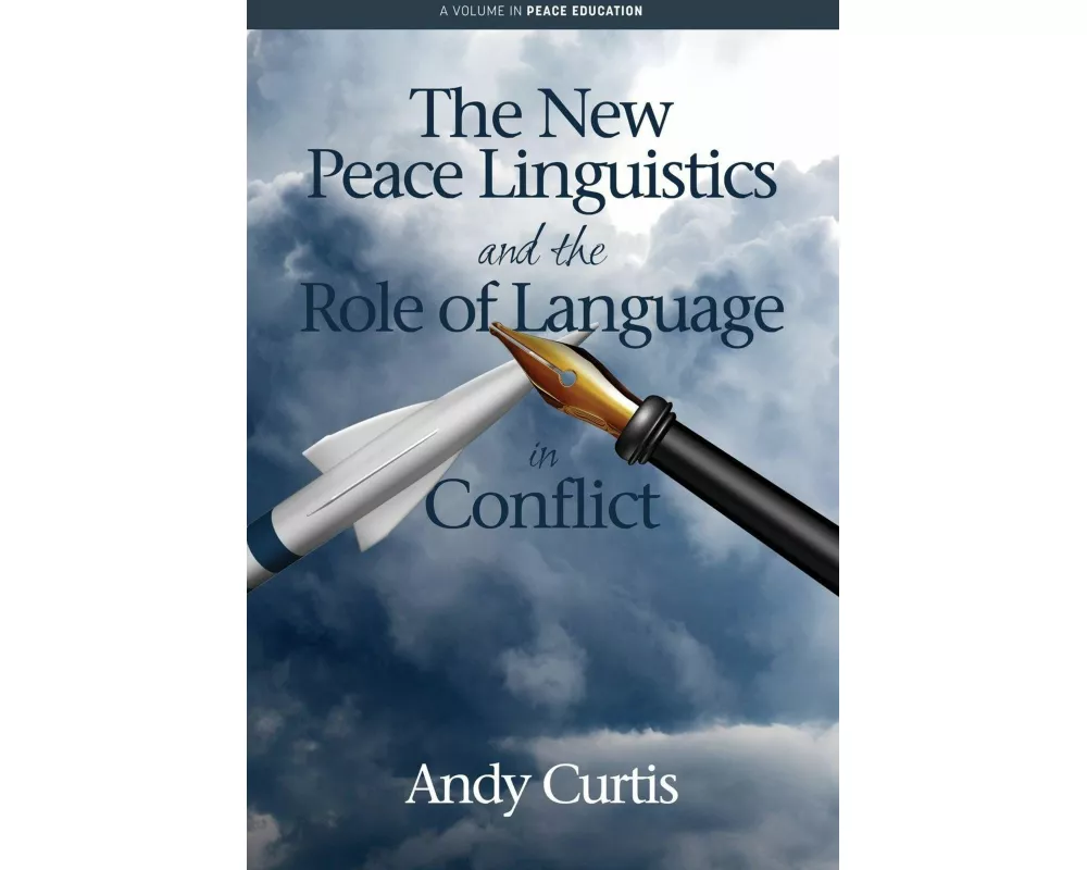 The New Peace Linguistics and the Role of Language in Conflict