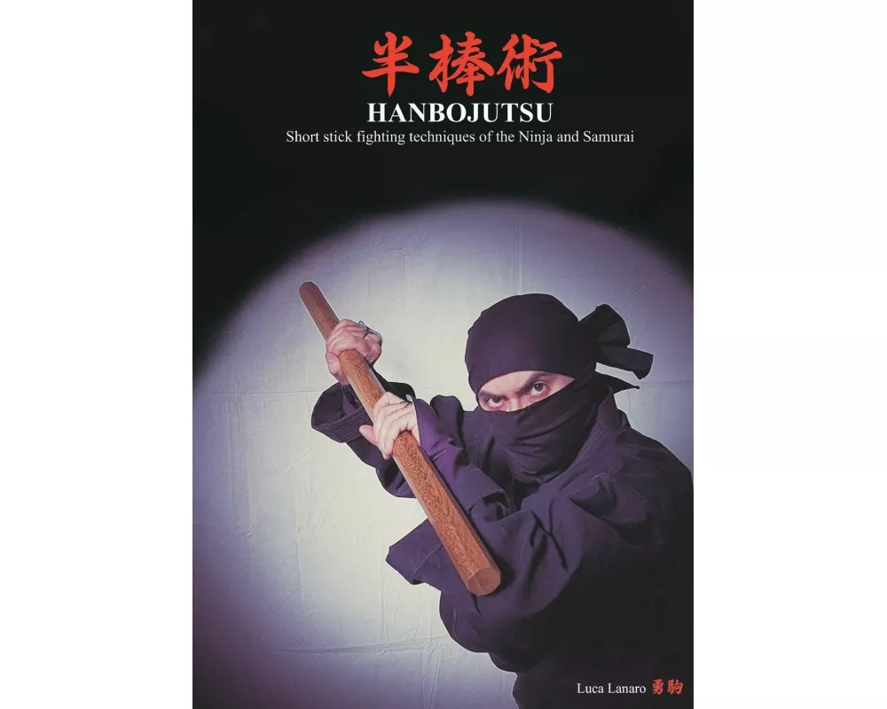 HANBOJUTSU Short stick fighting techniques of the Ninja and Samurai