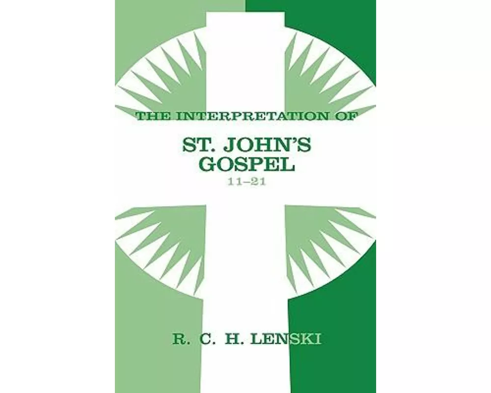 The Interpretation of St. John's Gospel 11-21