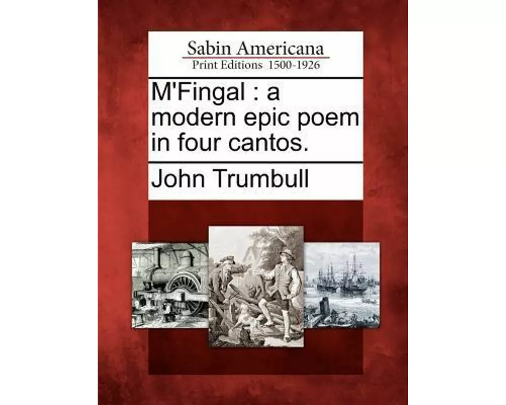 M'Fingal: A Modern Epic Poem in Four Cantos