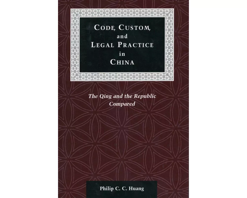 Code, Custom, and Legal Practice in China