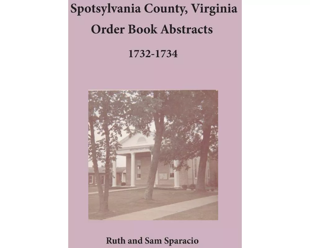Spotsylvania County, Virginia Order Book Abstracts, 1732-1734