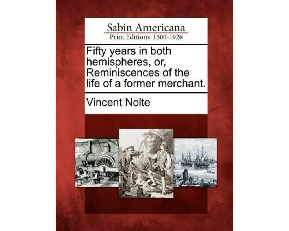 Fifty Years in Both Hemispheres, Or, Reminiscences of the Life of a Former Merchant