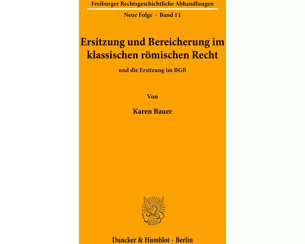 Ersitzung und Bereicherung im klassischen römischen Recht und die Ersitzung im BGB