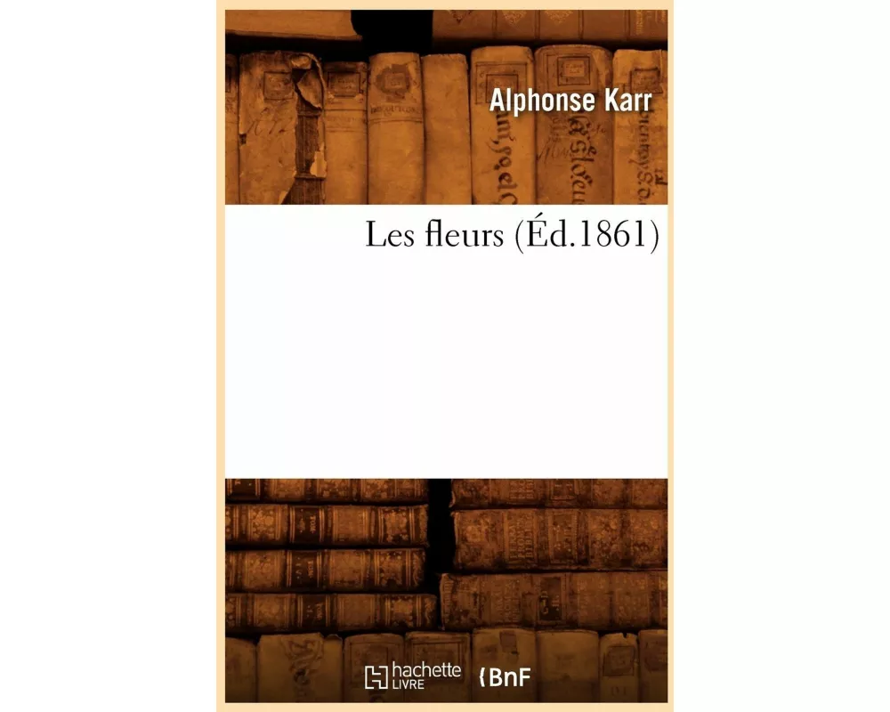 Les fleurs (Éd.1861)