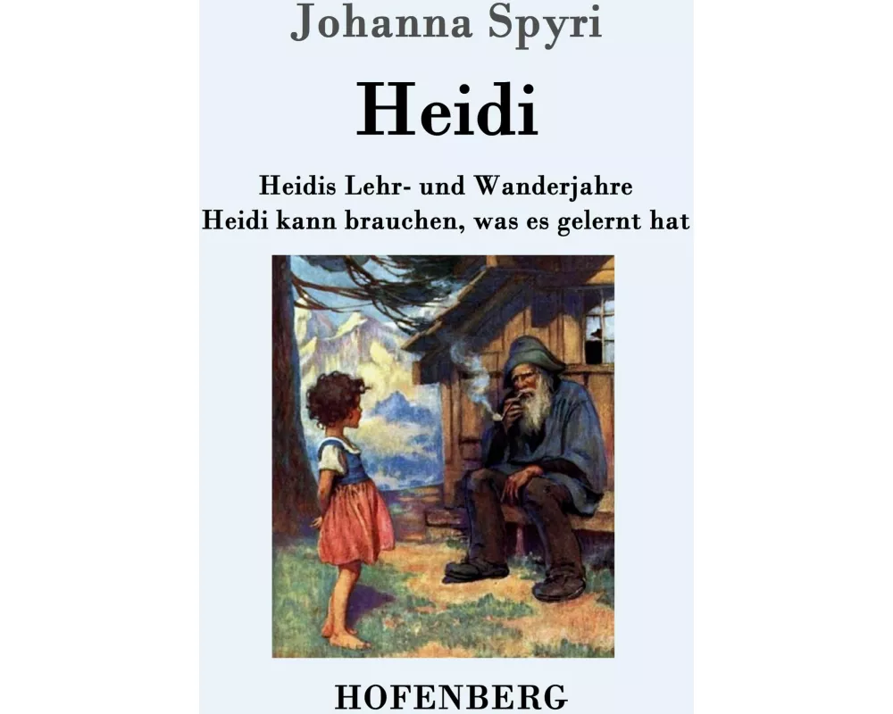 Heidis Lehr- und Wanderjahre / Heidi kann brauchen, was es gelernt hat