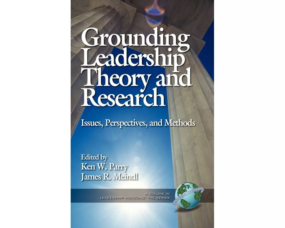 Grounding Leadership Theory and Research