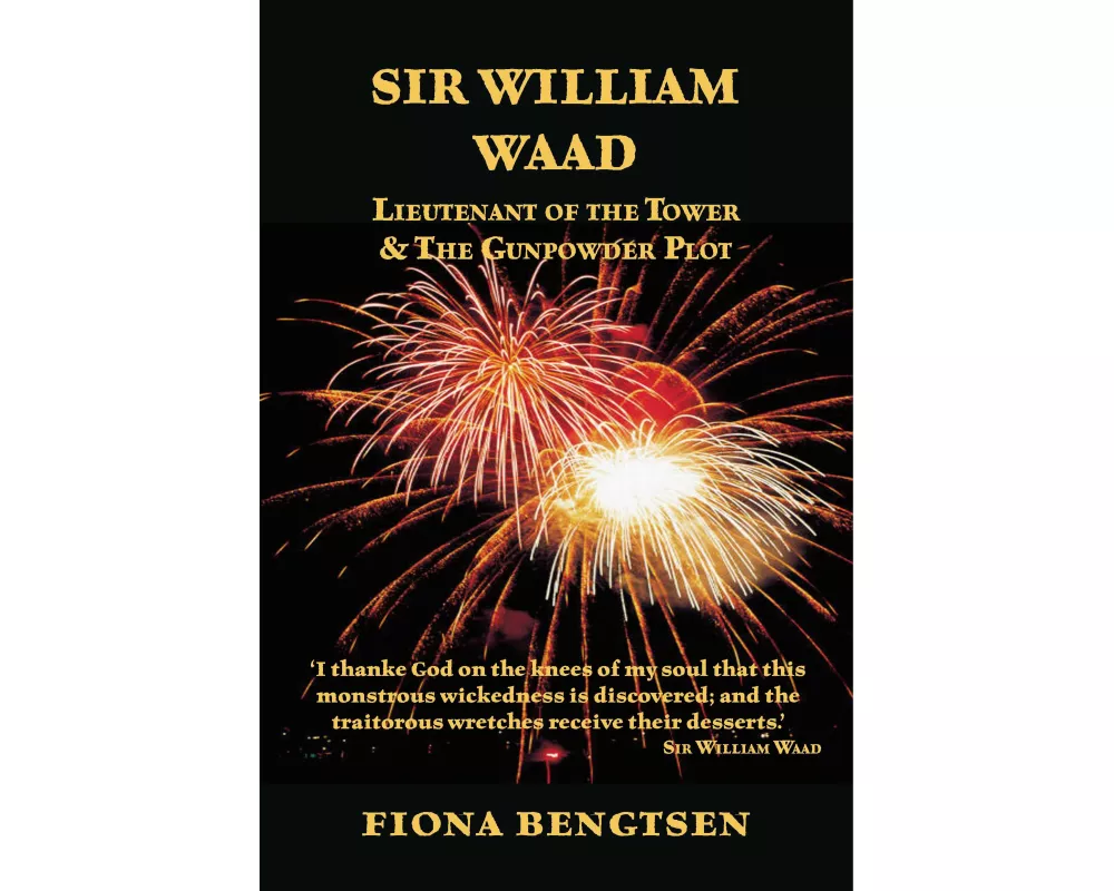 Sir William Waad, Lieutenant of the Tower, and the Gunpowder Plot