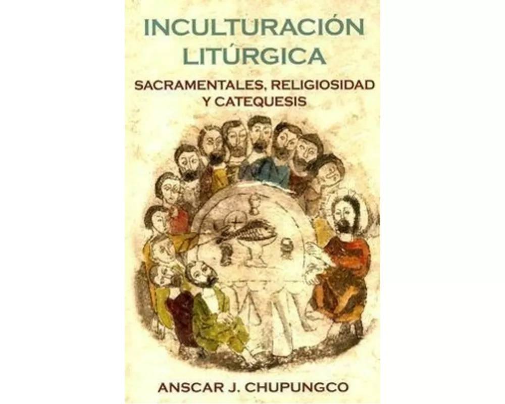 Inculturacion Liturgica: Sacramentales, Religiosidad y Catequesis